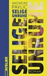 Selige Unruhe - Andreas Pavlic - 9783990651476