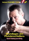 Grundlagen des Pistolenschießens - Herbert Pucher - 9783990709818