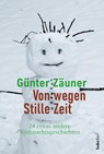 Von wegen: Stille Zeit - Günther Zäuner - 9783990742945