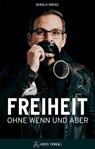 Freiheit ohne Wenn und Aber - Gerald Grosz - 9783990810781