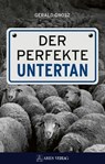 Der perfekte Untertan - Grosz Gerald - 9783990811412