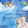 Leben mit unserem Sternenkind - Eine einfuhlsame Geschichte und liebevolle Rituale fur Sternenkind-Familien - Nicole Baumann-Kolonovics ; Heike Wolter ; Birgit J Tomayer - 9783990820476