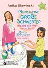 Meine kleine grosse Schwester macht die Welt sooo bunt! My little big sister makes the world sooo colorful! - Anika Slawinski - 9783990820780