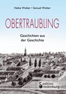 Obertraubling - Geschichten aus der Geschichte - Heike Wolter ; Samuel Wolter - 9783990821336