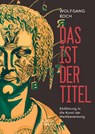 Das ist der Titel - Wolfgang Koch - 9783990940457