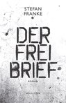 Der Freibrief - Stefan Franke - 9783990940792