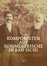 Komponisten auf Sommerfrische in Bad Ischl - Teresa Hrdlicka - 9783990941638