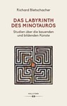 Das Labyrinth des Minotaurus - Richard Bletschacher - 9783990941669