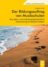 Der Bildungsauftrag von Musikschulen - Friedbert Holz - 9783990944783