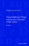 Tausendjährige Dinge oder In der Ostmark - Wolfgang Georg Fischer - 9783990980651