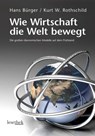 Wie Wirtschaft die Welt bewegt - Hans Bürger ; Kurt W. Rothschild - 9783991000204