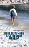 In drei Stunden bist du nicht mehr da - Hans-Jurgen Kaiser - 9783991074939