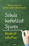 Schule hinterlässt Spuren - Hans Joss ; Erika Reichenbach - 9783991078111