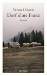 Dorf ohne Franz - Verena Dolovai - 9783991200352