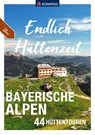 KOMPASS Endlich Hüttenzeit - Bayerische Alpen - Stephan Bernau ; Siegfried Garnweidner ; Monika Göbl ; Eugen E. Hüsler - 9783991213529