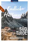 KOMPASS Endlich Hüttenzeit - Südtirol - Mark Zahel ; Lisa Aigner ; Franziska Baumann ; Manfred Föger - 9783991213536