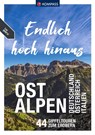 KOMPASS Endlich Hoch hinaus - Ostalpen - Siegfried Garnweidner ; Manfred Föger ; Wolfgang Heitzmann ; Eugen E. Hüsler - 9783991213550