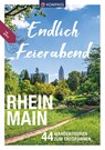 KOMPASS Endlich Feierabend - Rhein-Main - Sylvia und Thilo Behla ; Norbert Forsch ; Astrid Sturm ; Jürgen Wachowski - 9783991213642