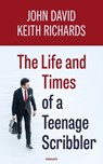 The Life and Times of a Teenage Scribbler - John David Keith Richards - 9783991303176