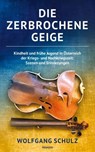 Die zerbrochene Geige - Wolfgang Schulz - 9783991304708