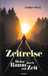 Zeitreise - Lothar Berg - 9783991308973
