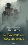 Im Banne des Wahnsinns - Andrew Steven Richards - 9783991314905