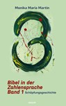 Bibel in der Zahlensprache - Band 1 - Monika Maria Martin - 9783991316688