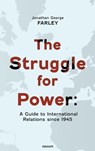 The Struggle for Power: A Guide to International Relations since 1945 - Jonathan George Farley - 9783991317517