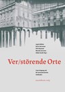 Ver/Störende Orte - Ingrid Böhler ; Karin Harrasser ; Christoph Hölz - 9783991360193