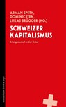 Schweizer Kapitalismus - Lukas Brügger ; Dominic Iten ; Arman Spéth - 9783991365181