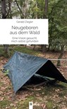 Neugeboren aus dem Wald - Gerald Ziegler - 9783991371052