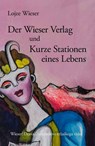 Der Wieser Verlag und Kurze Stationen eines Lebens - Lojze Wieser - 9783991380528