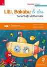 Lilli, Bakabu & du, Ferienheft Mathematik 2 - Andrea Lindtner ; Christina Konrad ; Marlene Lindtner - 9783991512509