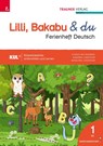 Lilli, Bakabu & du, Ferienheft Deutsch 1 - Andrea Lindtner ; Christina Konrad ; Marlene Lindtner - 9783991512516