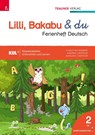 Lilli, Bakabu & du, Ferienheft Deutsch 2 - Andrea Lindtner ; Christina Konrad ; Marlene Lindtner - 9783991512523
