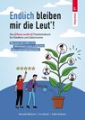 Endlich bleiben mir die Leut´! Das etwas andere Praxishandbuch für Hotellerie und Gastronomie - Manuela Mätzener ; Iris Schatzl ; Guido Schwarz - 9783991517115