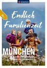 KOMPASS Endlich Familienzeit - in und um München - Lisa Aigner ; Kay Tschersich ; Jürgen Wachowski ; Hans Naumann - 9783991541035