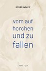 vom auf horchen und zu fallen - Semier Insayif - 9783991560197
