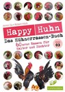 Happy Huhn - Das Hühnerrassen-Buch Band 3 - Robert Höck ; Armin Six - 9783991838036
