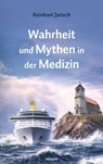 Wahrheit und Mythen in der Medizin - Reinhart Jarisch - 9783991850984
