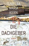 Die Dachgeber - Isabella Maria Kern - 9783991922957