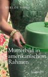 Mutterbild in amerikanischem Rahmen - Miklós Vajda - 9783992000609