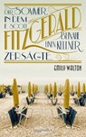 Der Sommer, in dem F. Scott Fitzgerald beinahe einen Kellner zersägte - Emily Walton - 9783992001538