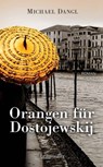 Orangen für Dostojewskij - Michael Dangl - 9783992002986