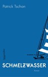 Schmelzwasser - Patrick Tschan - 9783992003310