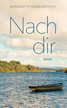 Nach Dir - Bernadette Maria Schiefer - 9783992003938
