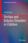 Vertigo and Balance Disorders in Children - KAGA,  Kimitaka - 9784431561415