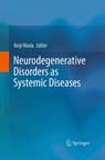 Neurodegenerative Disorders as Systemic Diseases - Keiji Wada - 9784431562986