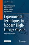 Experimental Techniques in Modern High-Energy Physics - Kazunori Hanagaki ; Junichi Tanaka ; Makoto Tomoto ; Yuji Yamazaki - 9784431569299