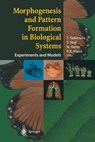 Morphogenesis and Pattern Formation in Biological Systems - T. Sekimura ; S. Noji ; N. Ueno ; Philip Maini - 9784431659600